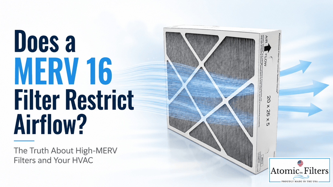 Does a MERV 16 Filter Restrict Airflow? The Truth About High-MERV Filters and Your HVAC - Atomic Filters