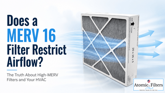 Does a MERV 16 Filter Restrict Airflow? The Truth About High-MERV Filters and Your HVAC - Atomic Filters